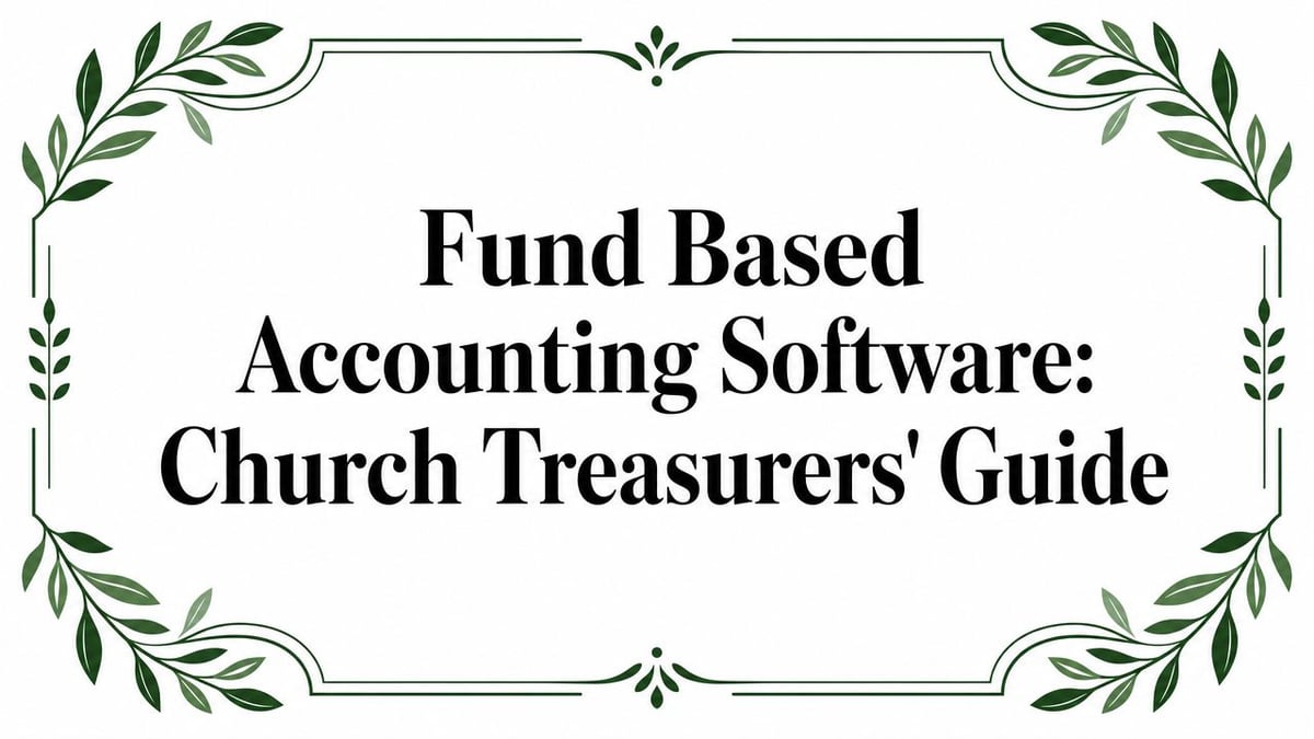 Fund Based Accounting Software: Church Treasurers' Guide