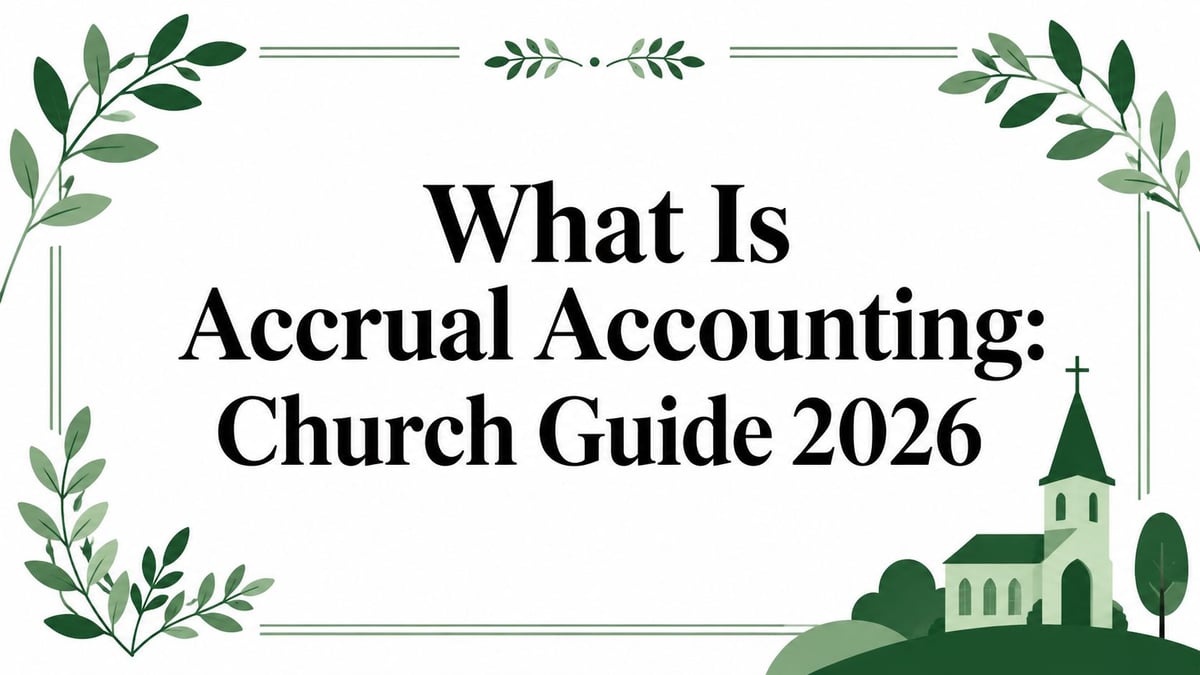 What Is Accrual Accounting: Church Guide 2026