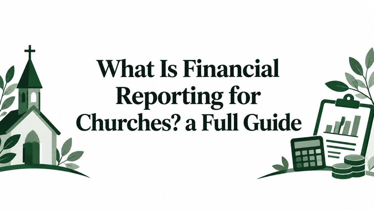 What Is Financial Reporting for Churches? a Full Guide