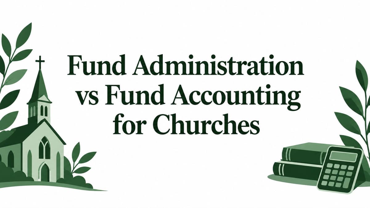 Fund Administration vs Fund Accounting for Churches