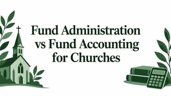 Fund Administration vs Fund Accounting for Churches