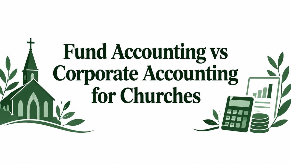 Fund Accounting vs Corporate Accounting for Churches