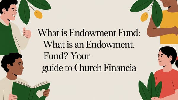 What is an Endowment Fund? Your Guide to Church Financial Legacy