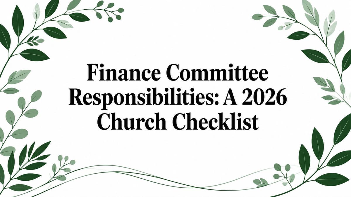 Finance Committee Responsibilities: A 2026 Church Checklist