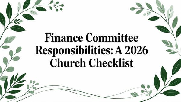 Finance Committee Responsibilities: A 2026 Church Checklist