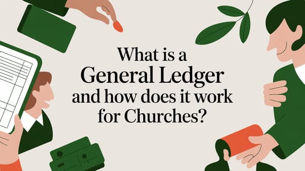 What Is a General Ledger and How Does It Work for Churches?