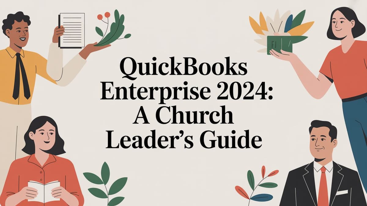 QuickBooks Enterprise 2024: A Church Leader's Guide
