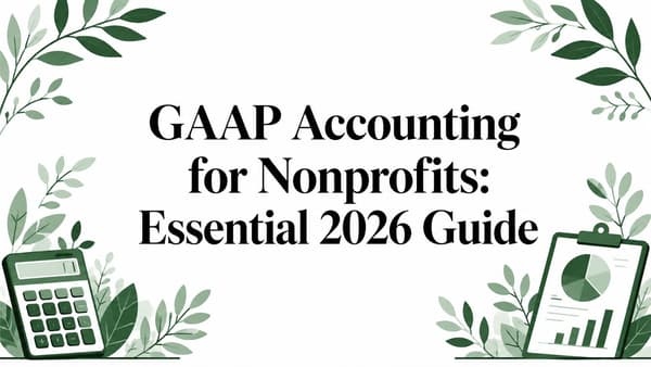 GAAP Accounting for Nonprofits: Essential 2026 Guide