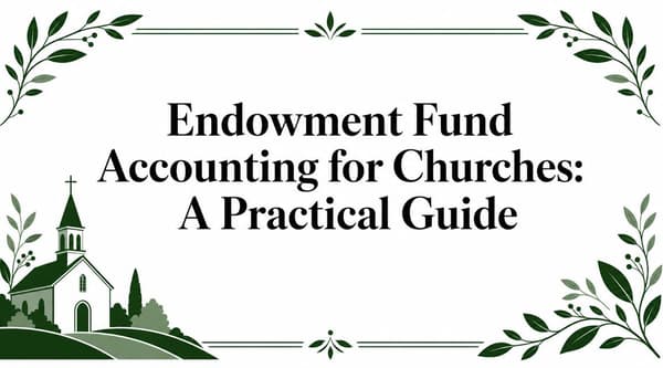 Endowment Fund Accounting for Churches: A Practical Guide