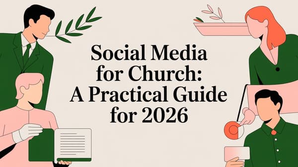 Social Media for Church: A Practical Guide for 2026