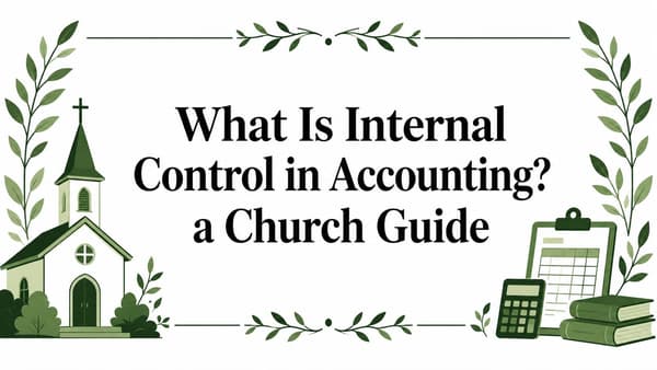 What Is Internal Control in Accounting? a Church Guide