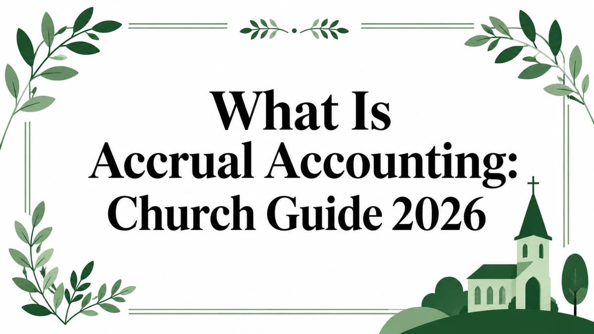What Is Accrual Accounting: Church Guide 2026
