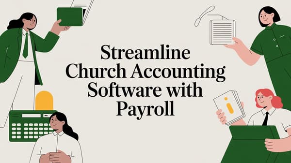 Streamline Church Accounting Software with Payroll
