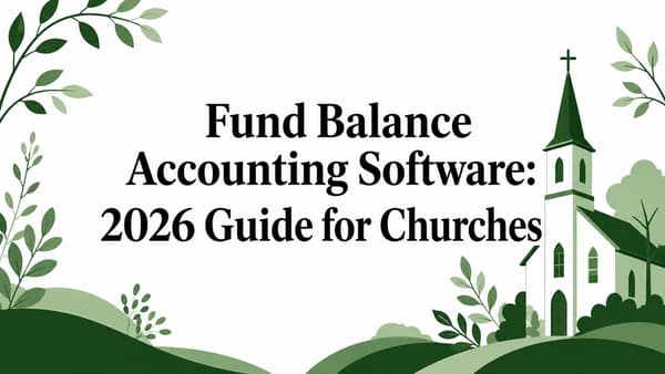 Fund Balance Accounting Software: 2026 Guide for Churches