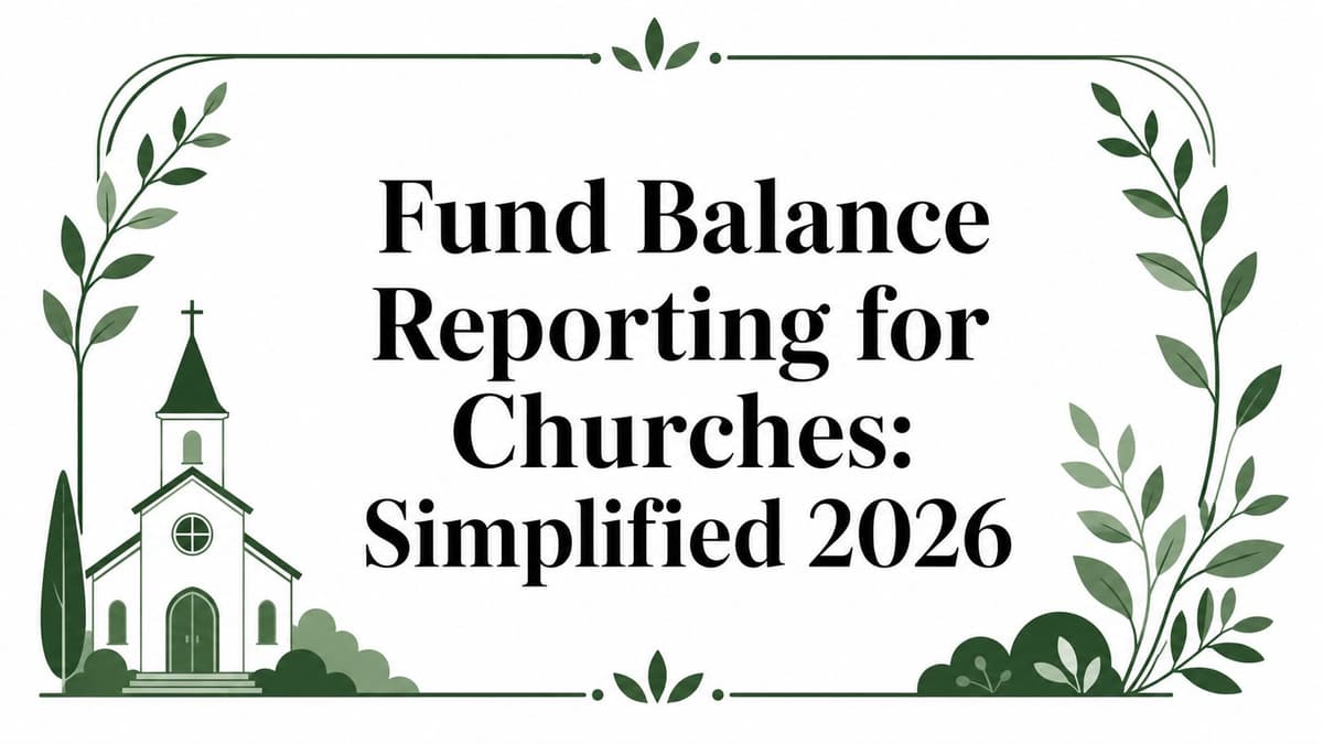 Fund Balance Reporting for Churches: Simplified 2026