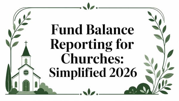 Fund Balance Reporting for Churches: Simplified 2026