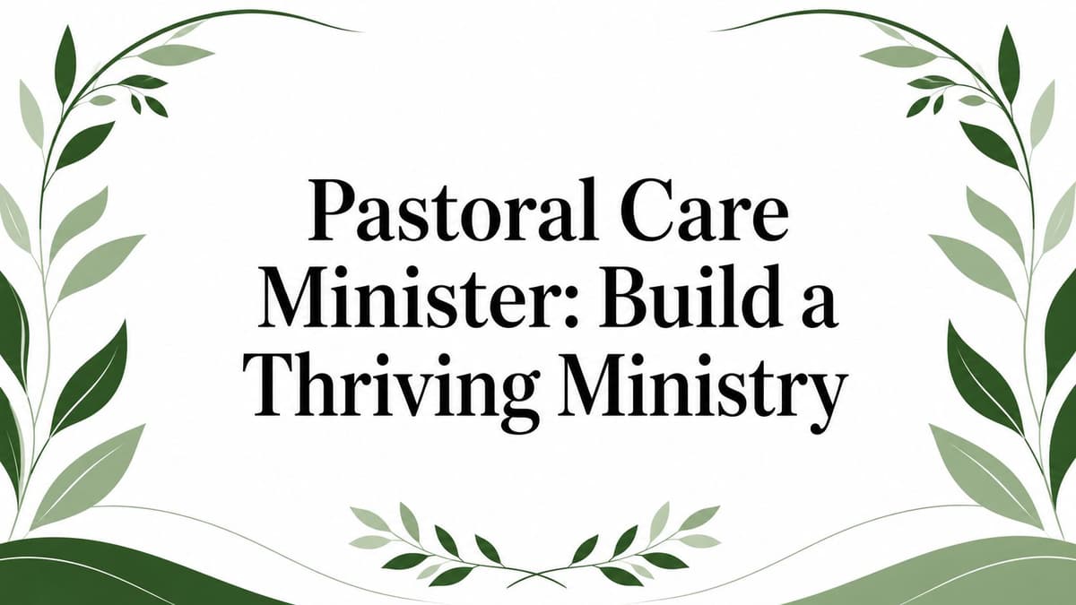 Pastoral Care Minister: Build a Thriving Ministry