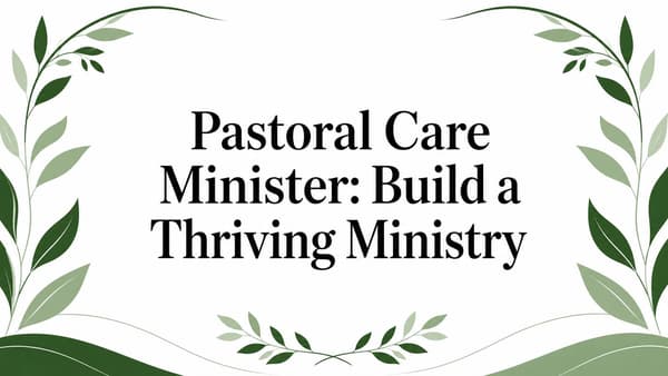 Pastoral Care Minister: Build a Thriving Ministry