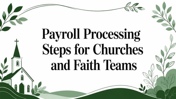 Payroll Processing Steps for Churches and Faith Teams
