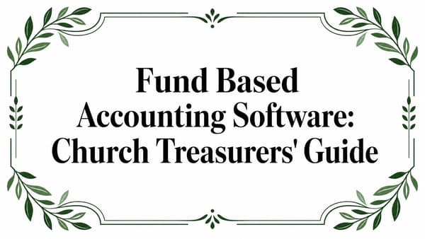 Fund Based Accounting Software: Church Treasurers' Guide