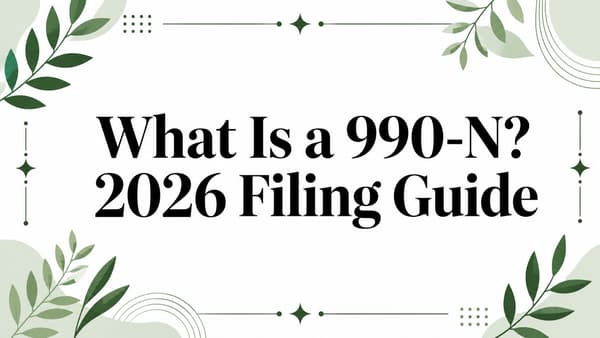 What Is a 990-N? 2026 Filing Guide