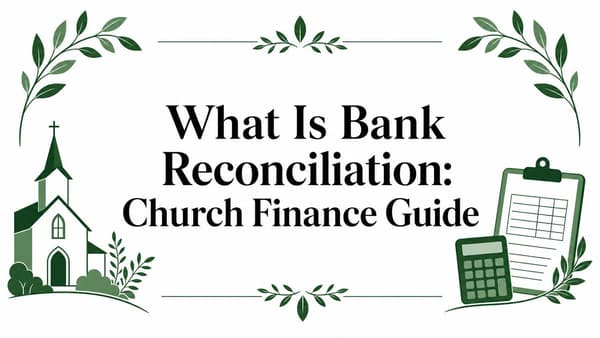 What Is Bank Reconciliation: Church Finance Guide
