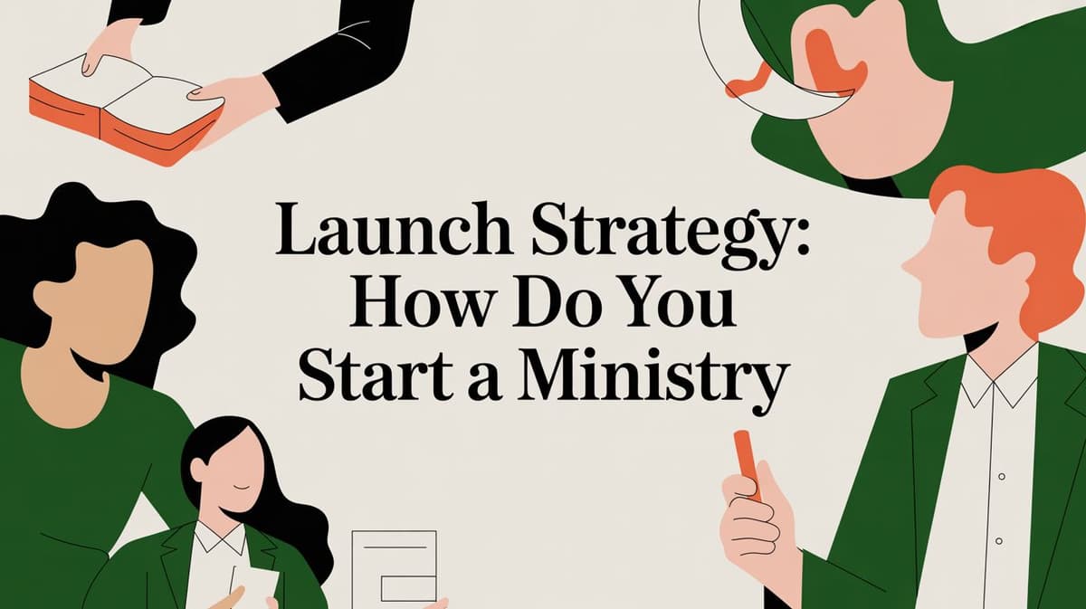 Launch Strategy: how do you start a ministry
